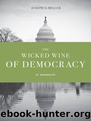 The Wicked Wine of Democracy by Miller Joseph S.;