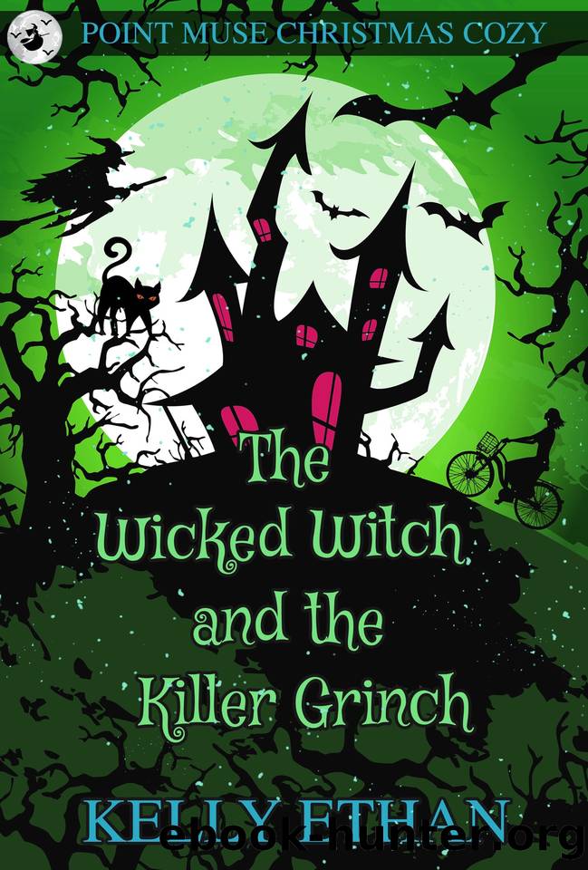 The Wicked Witch and the Killer Grinch: A Point Muse Christmas Cozy by Kelly Ethan