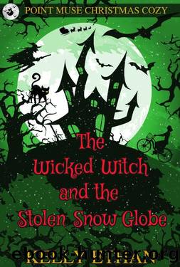 The Wicked Witch and the Stolen Snow Globe: A Point Muse Cozy Paranormal Christmas Mystery (Point Muse Cozy Paranormal Mystery) by Kelly Ethan