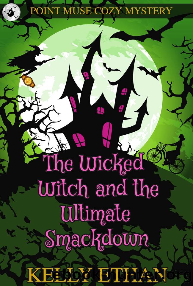 The Wicked Witch and the Ultimate Smackdown: A Point Muse Cozy Paranormal Mystery by Kelly Ethan