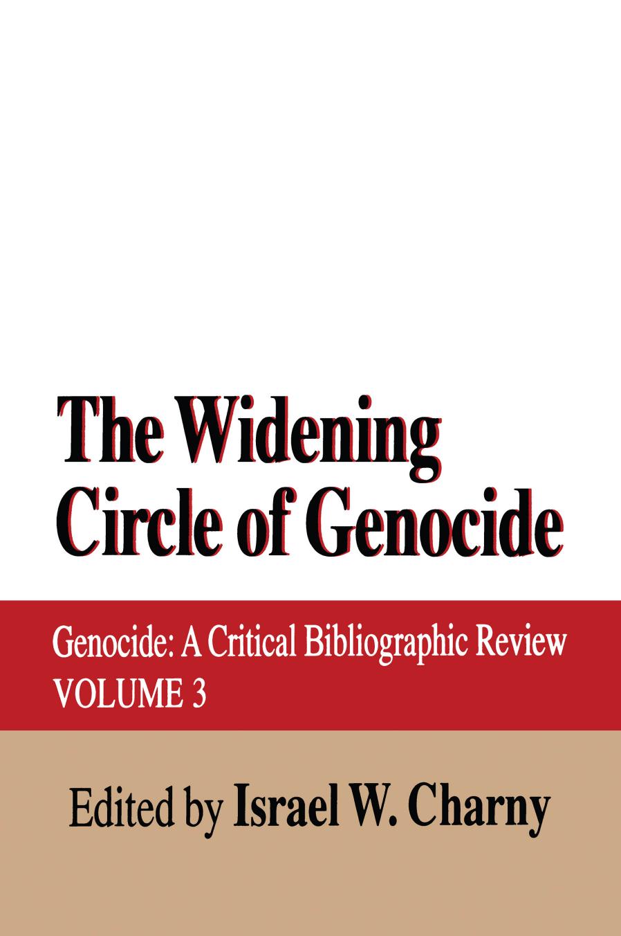 The Widening Circle of Genocide: Genocide: A Critical Bibliographic Review by Israel W. Charny