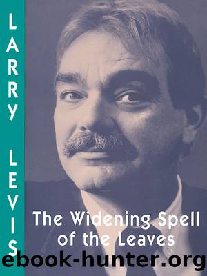 The Widening Spell of the Leaves by Larry Levis
