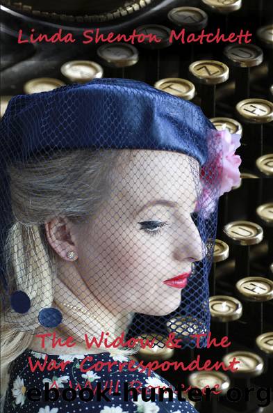 The Widow & the War Correspondent by Linda Shenton-Matchett