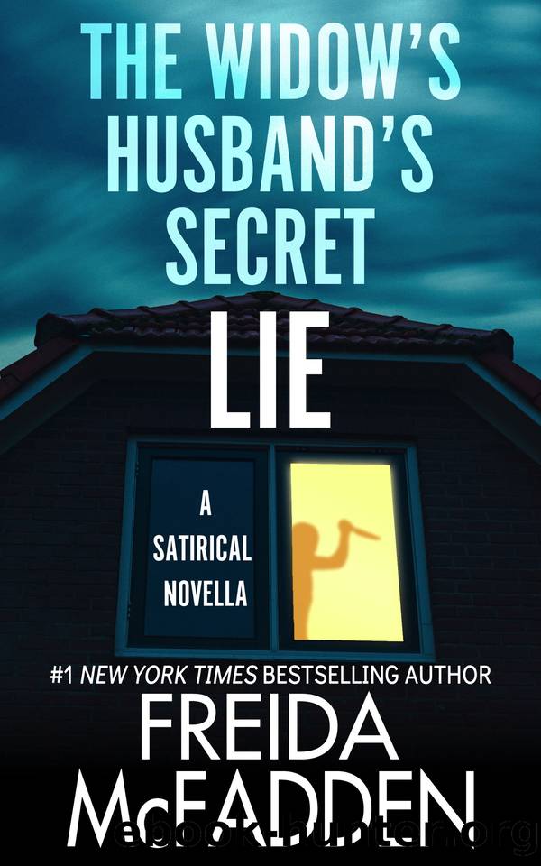 The Widow's Husband's Secret Lie: A Satirical Novella by Freida McFadden