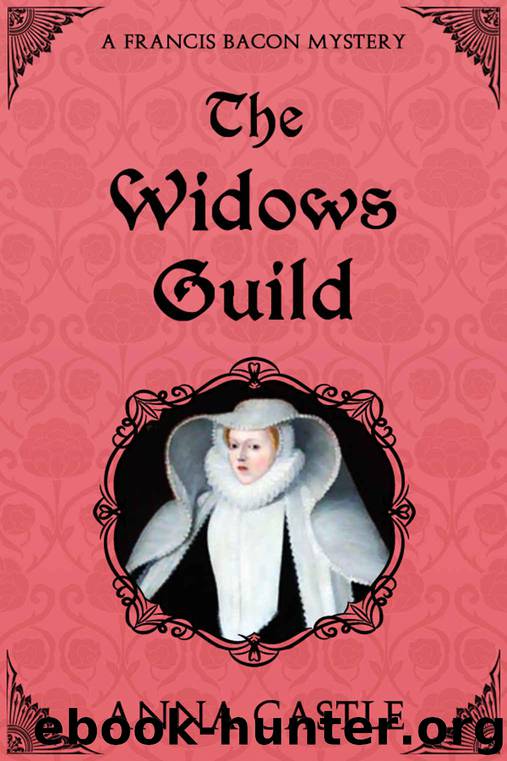 The Widows Guild: A Francis Bacon Mystery (The Francis Bacon Mystery Series Book 3) by Castle Anna