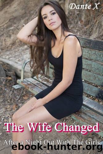 The Wife Changed After a Night Out With The Girls by Dante X