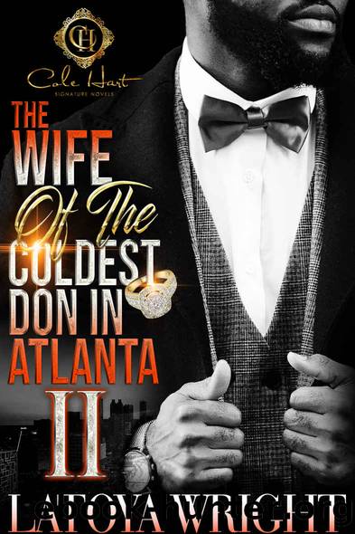 The Wife Of The Coldest Don In Atlanta 2: An African American Romance by LaToya Wright
