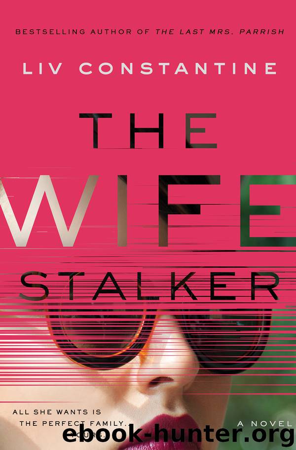 The Wife Stalker by Liv Constantine