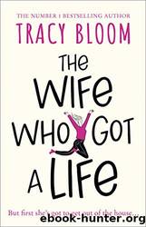 The Wife Who Got a Life by Tracy Bloom