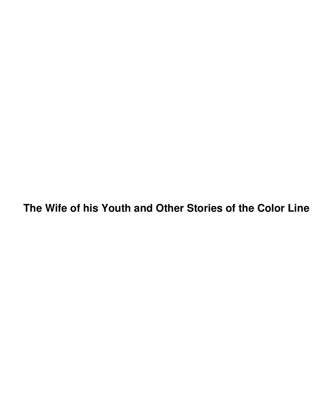 The Wife of his Youth and Other Stories of the Color Line by Unknown