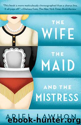 The Wife, the Maid, and the Mistress by Ariel Lawhon