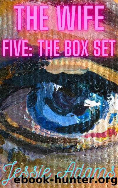 The Wife: Five: The Box Set by Jessie Adams