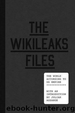 The WikiLeaks Files: The World According to US Empire by Julian Assange