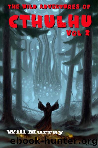 The Wild Adventures of Cthulhu V2 by Will Murray