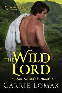 The Wild Lord (London Scandals Book 1) by Carrie Lomax