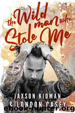 The Wild Man Who Stole Me: A Bad Boy Romance Novel by London Casey & Jaxson Kidman & Karolyn James