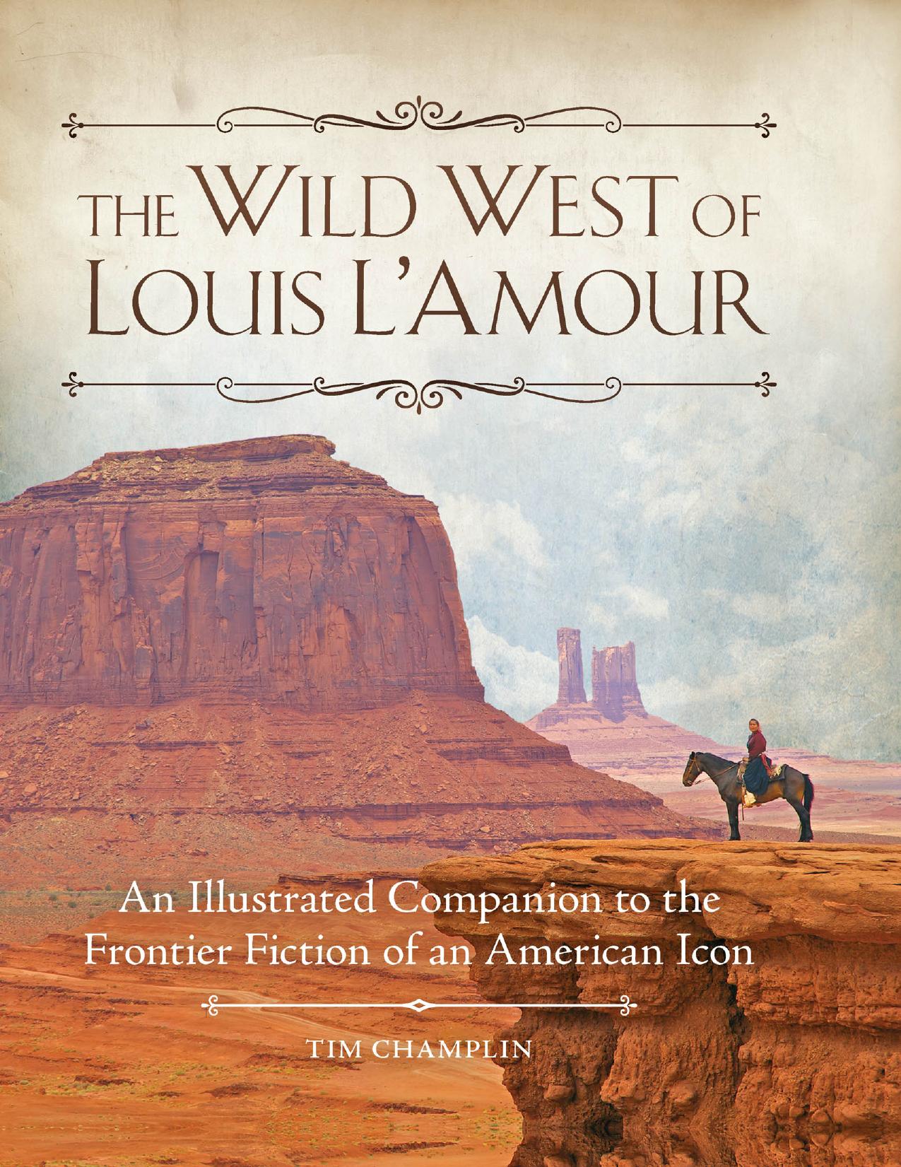 The Wild West of Louis L'Amour: An Illustrated Companion to the Frontier Fiction of an American Icon by Unknow