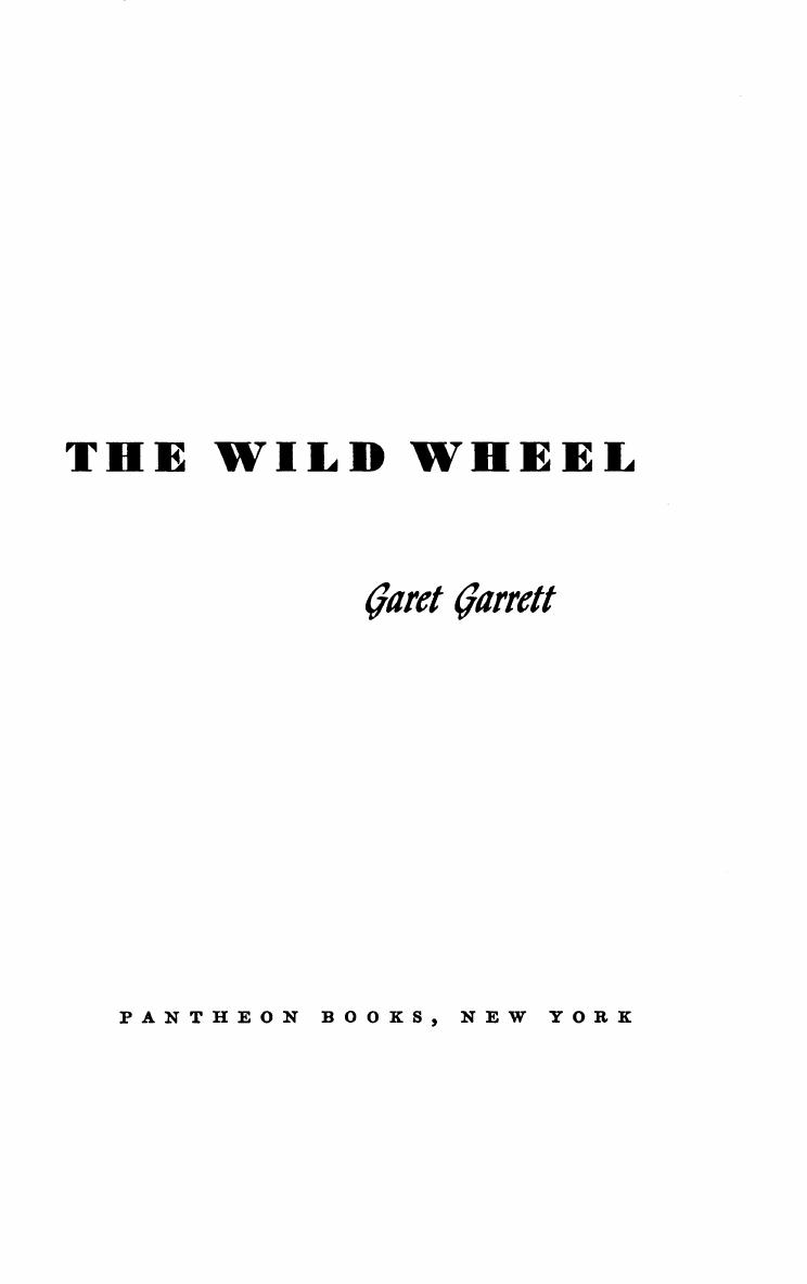 The Wild Wheel by Garet Garrett