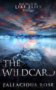 The Wildcard (Like Flies Book 2) by Fallacious Rose