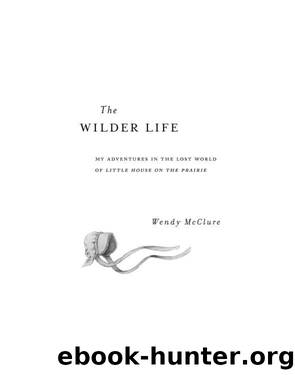 The Wilder Life by Wendy McClure