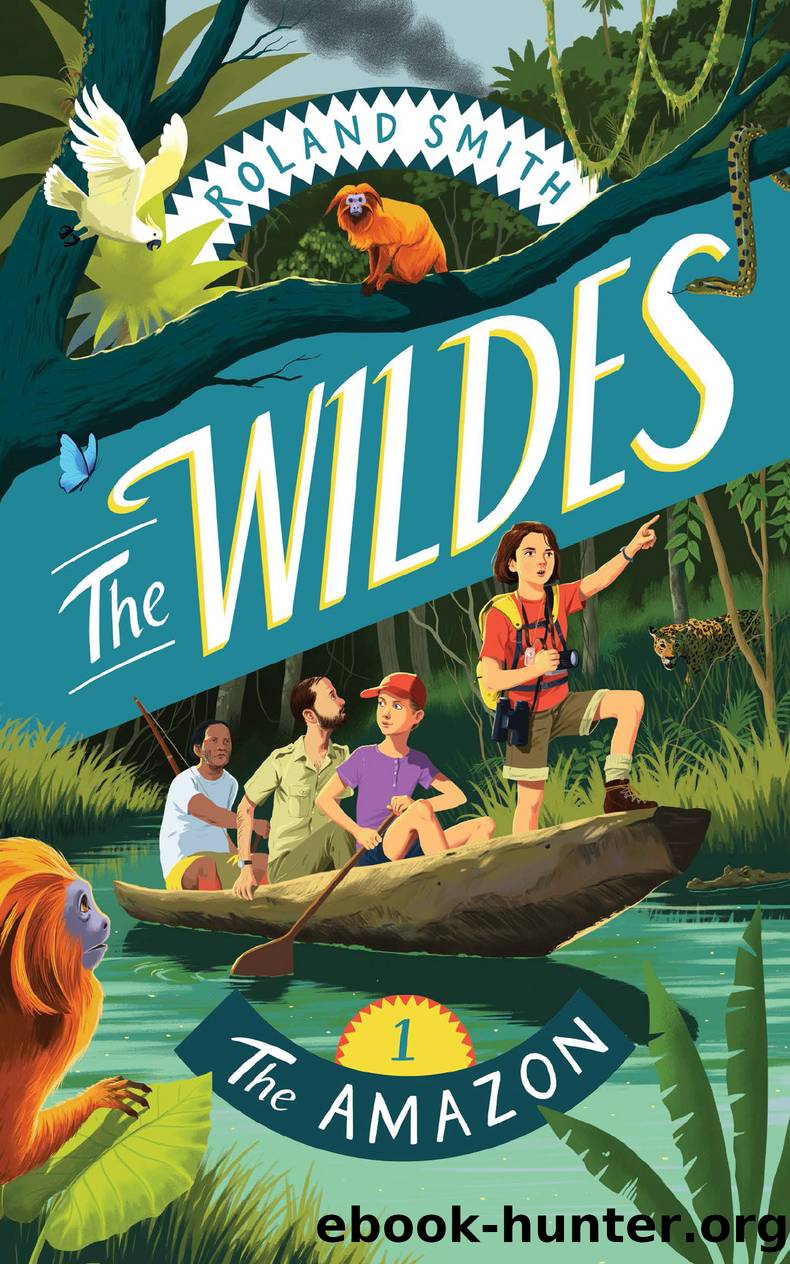 The Wildes: The Amazon by Roland Smith