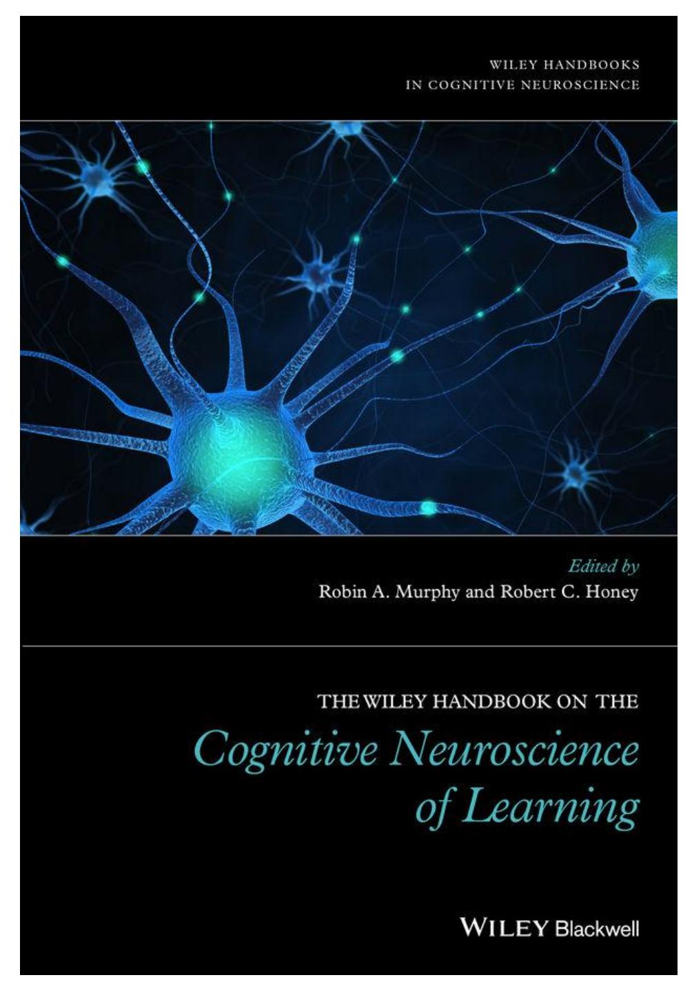 The Wiley Handbook on the Cognitive Neuroscience of Learning by Robin A. Murphy Robert C. Honey