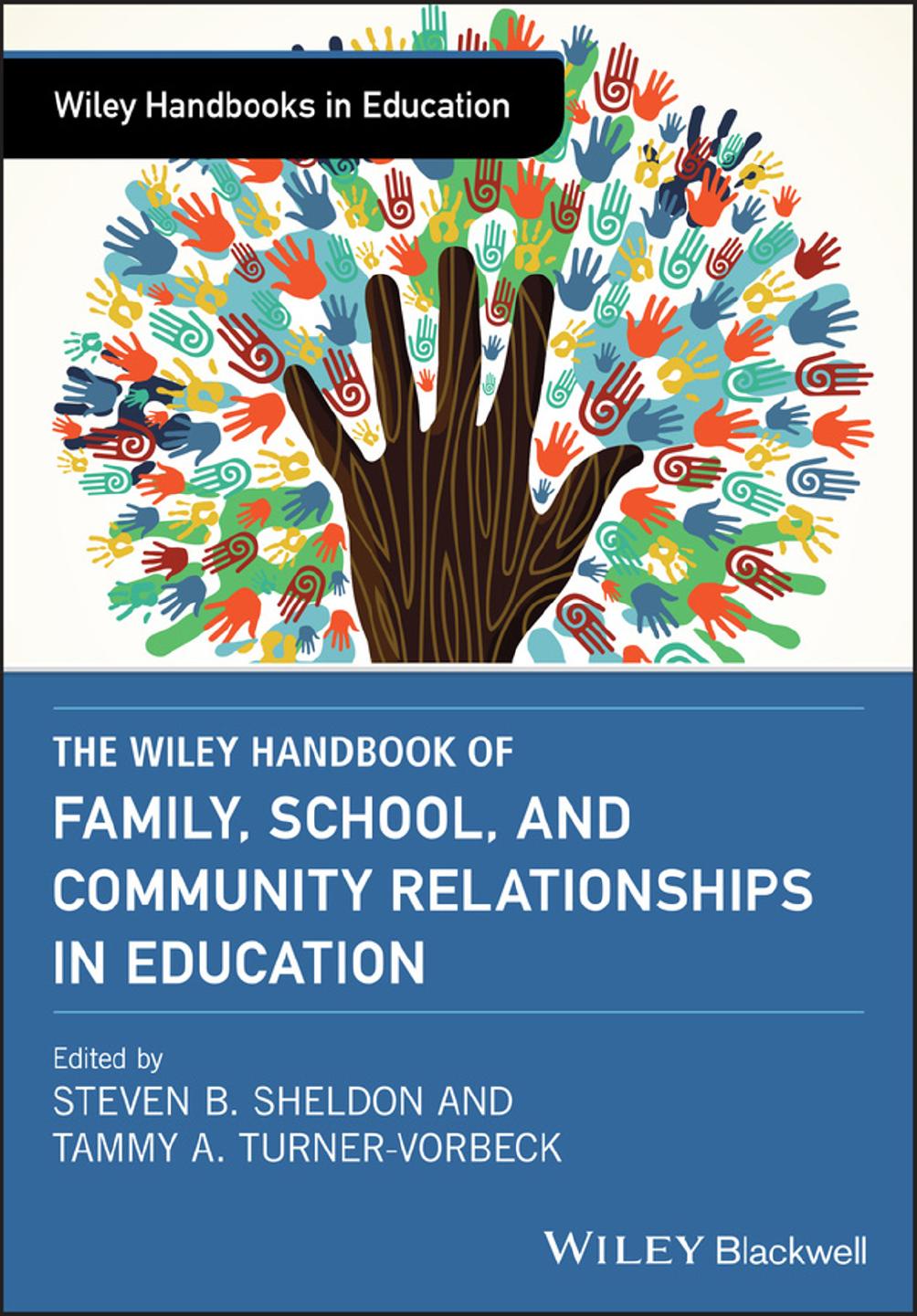 The Wiley handbook of family, school, and community relationships in education by Sheldon Steven B.; Turner-Vorbeck Tammy