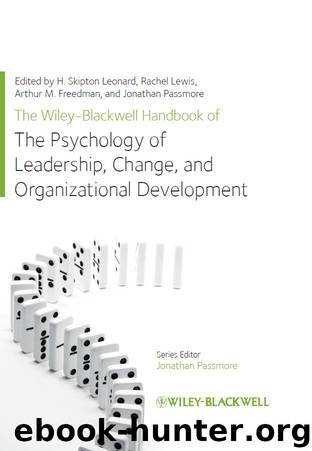 The Wiley-Blackwell Handbook of the Psychology of Leadership, Change, and Organizational Development by Leonard H. Skipton; Lewis Rachel; Freedman Arthur M