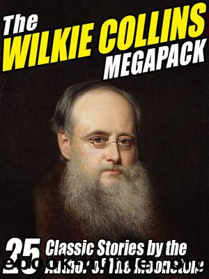 The Wilkie Collins Megapack by Wilkie ' Collins