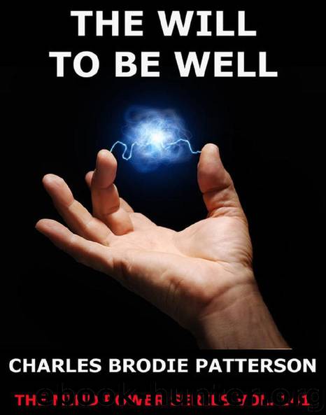 The Will To Be Well by Charles Brodie Patterson