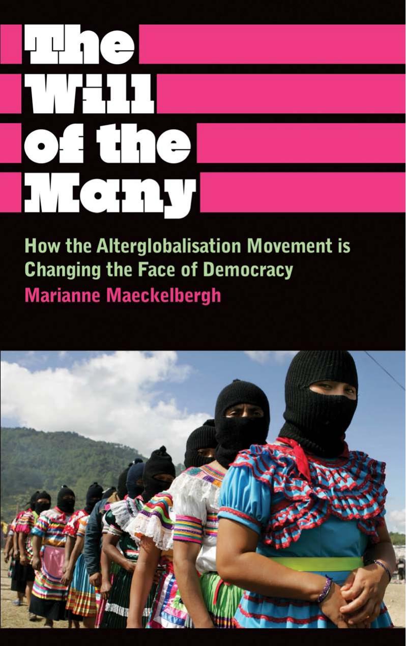 The Will of the Many: How the Alterglobalisation Movement is Changing the Face of Democracy by Marianne Maeckelbergh