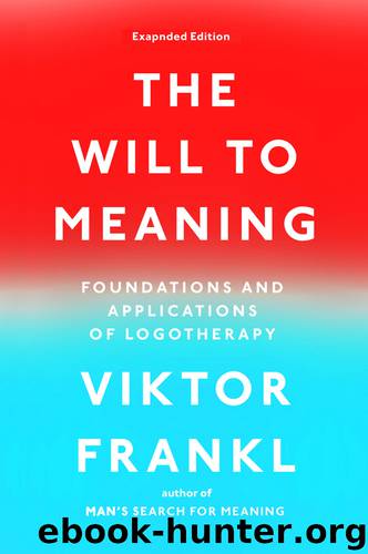 The Will to Meaning by Viktor E. Frankl