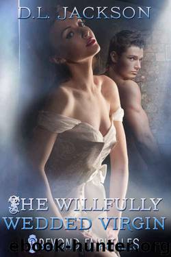 The Willfully Wedded Virgin (Beyond Fairytales) by D.L. Jackson