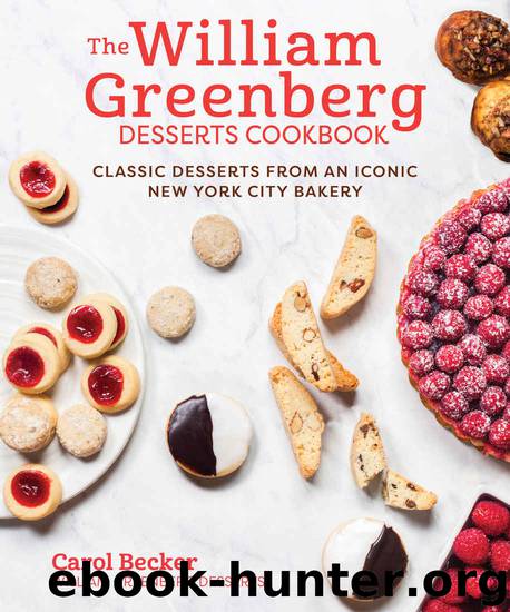 The William Greenberg Desserts Cookbook: Classic Desserts from an Iconic New York City Bakery by Carol Becker