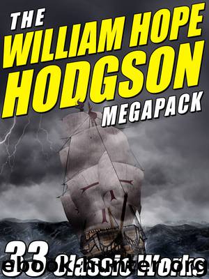 The William Hope Hodgson Megapack by William Hope Hodgson & H.P. Lovecraft & Darrell Schweitzer