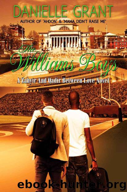 The Williams Boys: A Zahyir and Qadir Between Love Novel by Danielle Grant