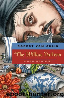 The Willow Pattern: A Judge Dee Mystery (Judge Dee Mystery Series) by van Gulik Robert