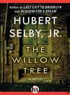 The Willow Tree by Jr. Hubert Selby
