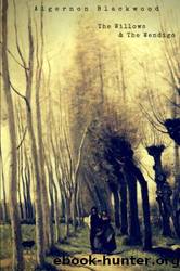 The Willows and the Wendigo by Algernon Blackwood