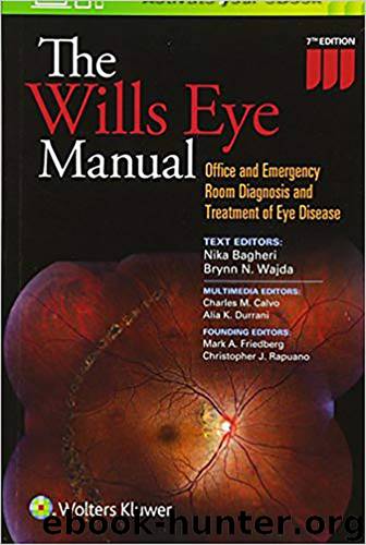 The Wills Eye Manual Office and Emergency Room Diagnosis and Treatment of Eye Disease 7th Edition by Nika Bagheri