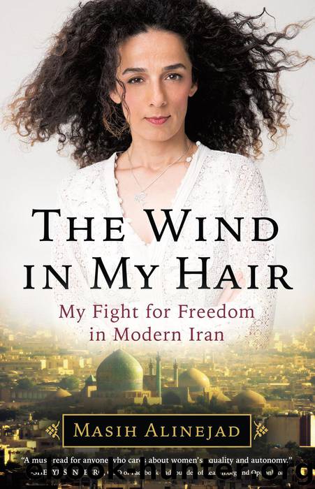 The Wind in My Hair by Masih Alinejad