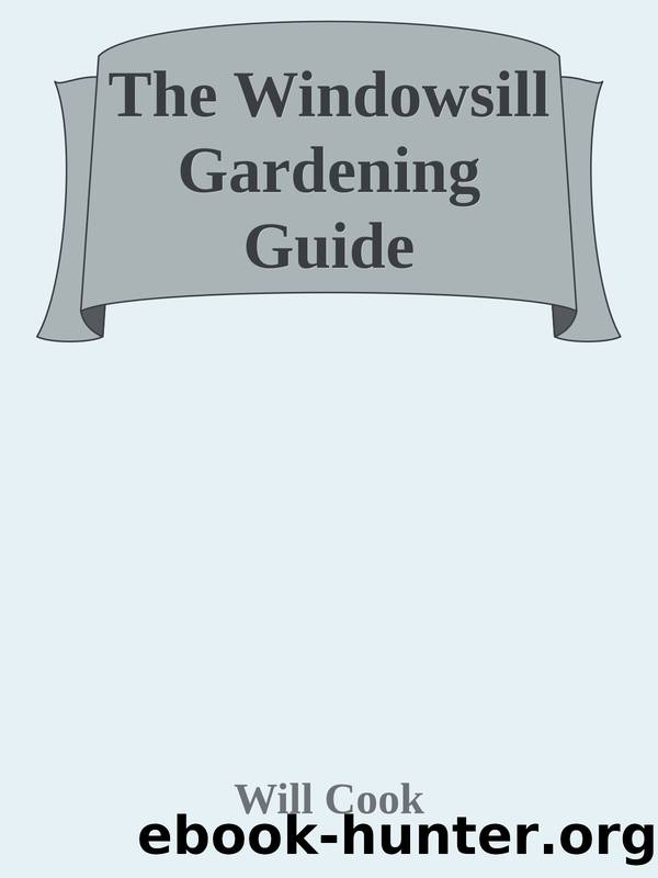 The Windowsill Gardening Guide by Will Cook