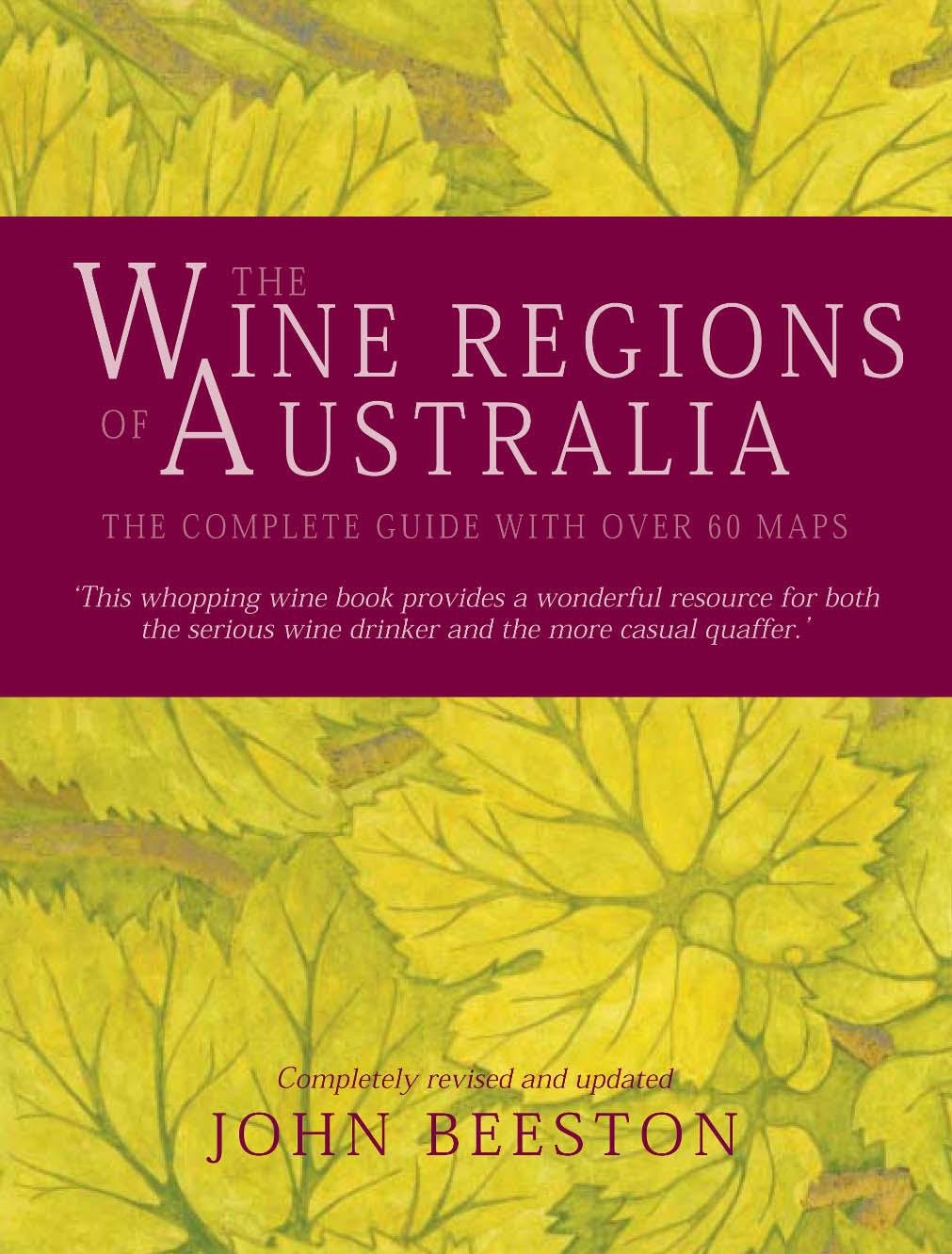 The Wine Regions of Australia: The Complete Guide by John Beeston