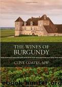 The Wines of Burgundy by Clive Coates MW