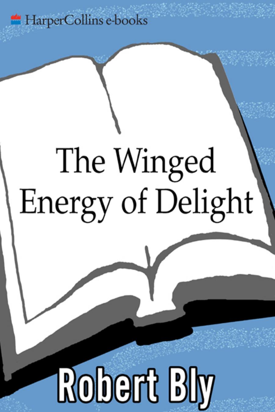 The Winged Energy of Delight by Robert Bly