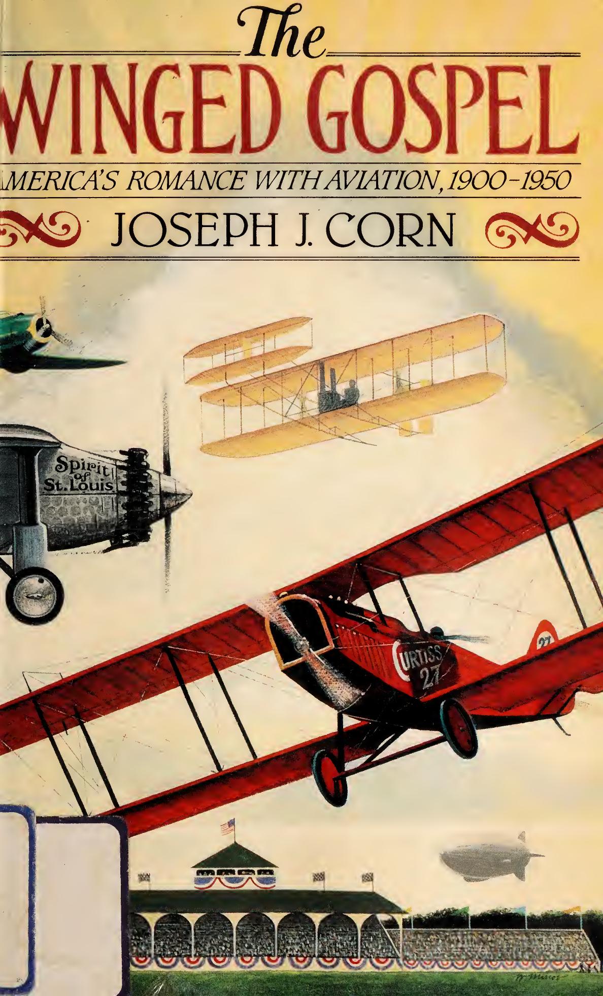The Winged Gospel: America's Romance with Aviation by Joseph J. Corn