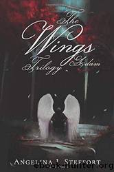The Wings Trilogy: Adam: Complete Series Edition by Steffort Angelina J