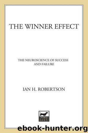 The Winner Effect: The Neuroscience of Success and Failure by Ian H. Robertson