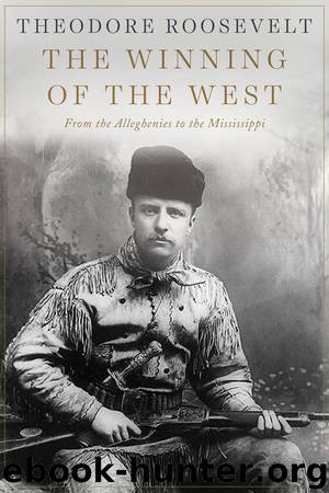The Winning of the West by Theodore Roosevelt