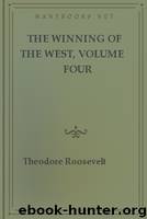 The Winning of the West, Volume Four by Theodore Roosevelt